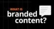 what is branded content?