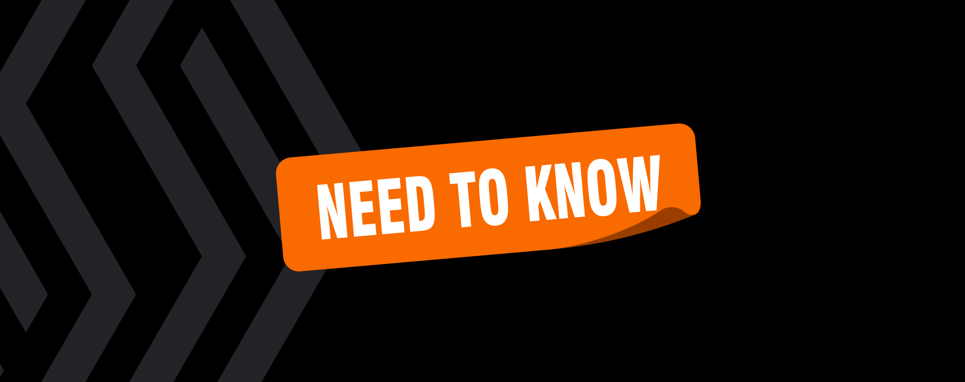 A large, orange sticker that says Need To Know across the hero banner.