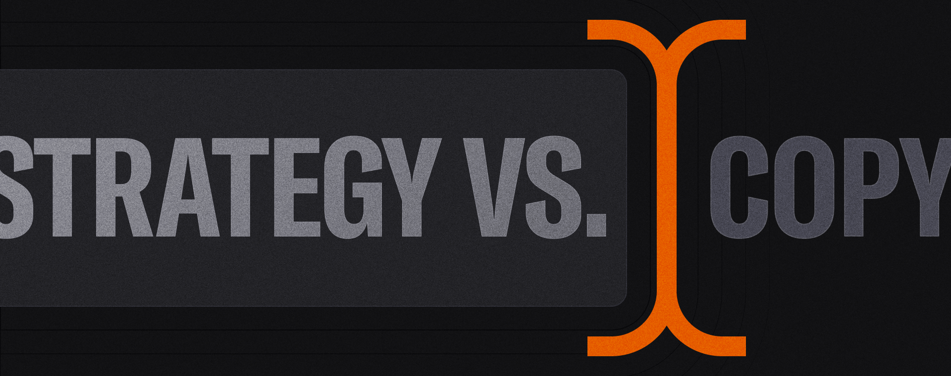 Dark graphic with large bold text reading “STRATEGY VS. COPY” separated by a bright orange curly bracket–style divider, symbolizing a comparison between content strategy and copywriting.