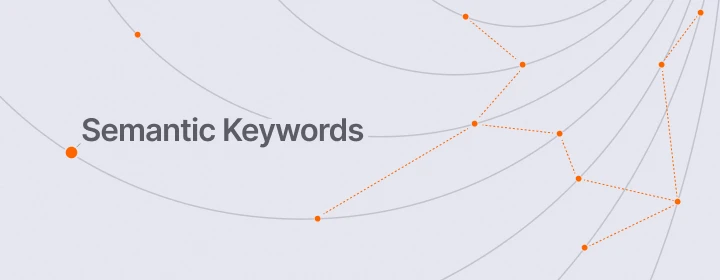 Gray background with the words "Semantic Keywords" in bold. Orange dots and lines form a web-like pattern, suggesting connectivity and data mapping.