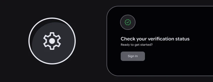 Dark UI showing a large gear/settings circle on the left and a verification status panel on the right with 'Check your verification status', 'Ready to get started?', and a 'Sign In' button.